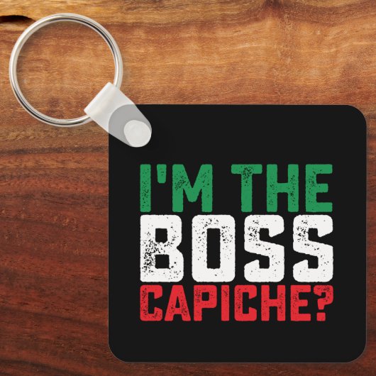 Ik ben de baas Capiche Grappig Italiaans Sleutelhanger (Voorkant)
