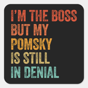 Ik ben de baas, maar mijn Pomsky is nog steeds in Vierkante Sticker