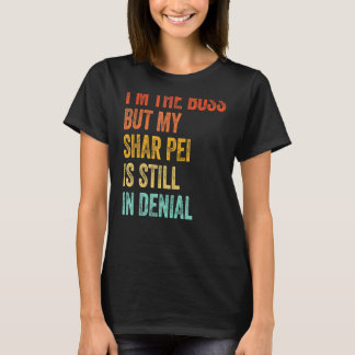 Ik ben de baas, maar mijn Shar Pei zit nog steeds T-shirt
