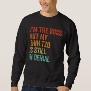 Ik ben de baas, maar mijn Shih Tzu is nog steeds i Trui