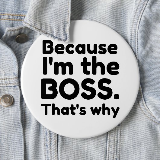 Ik ben de baas ronde button 6,0 cm (In situ)