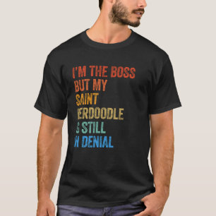 Ik ben de baas Saint Berdoodle nog steeds in ontke T-shirt