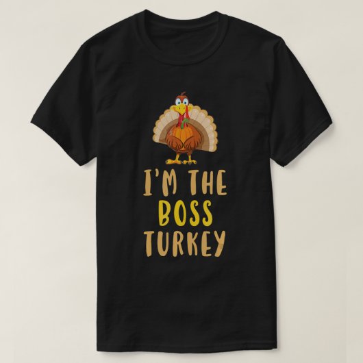 Ik ben de Baas Turkey Thanksgiving Funny Gift T-shirt (Design voorkant)
