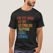 Ik ben de baas van de oude Engelse herdershond die T-shirt (Voorkant)