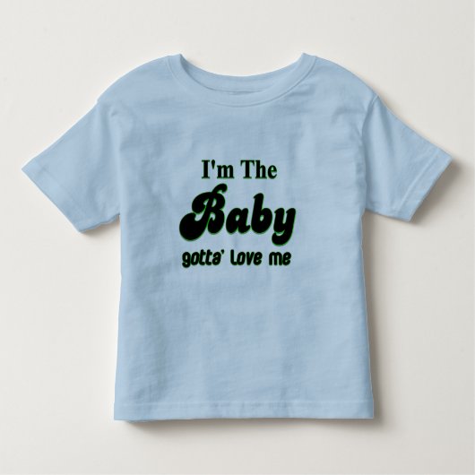 Ik ben de Baby Gotta'Love me T-Shirt (Voorkant)