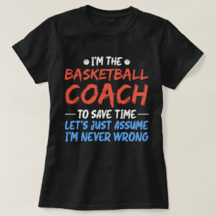 Ik ben de basketbalcoach om tijd te besparen Cool T-shirt