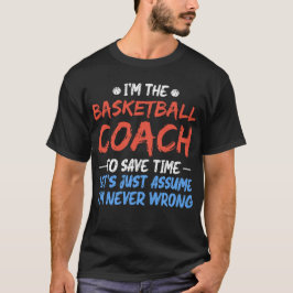 Ik ben de basketbalcoach om tijd te besparen coole t-shirt