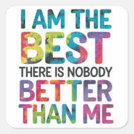 Ik ben de beste, er is niemand beter dan ik vierkante sticker