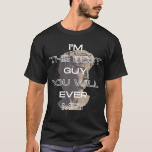 Ik ben de beste man die je ooit slogan zult ontmoe t-shirt