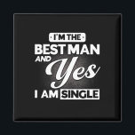 Ik ben de beste man en ja ik ben single groomsmen  magneet<br><div class="desc">Ik ben de beste man en ja ik ben een single groomsmen team</div>