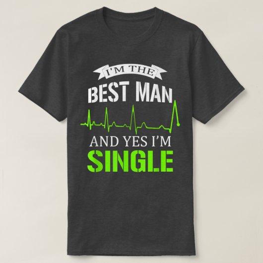 Ik ben de beste man en ja, ik ben single vrijgezel t-shirt (Design voorkant)