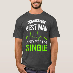 Ik ben de beste man en ja, ik ben single vrijgezel t-shirt