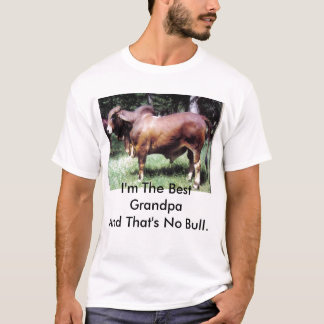 Ik ben de beste opa en dat is geen stier. t-shirt
