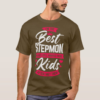 Ik ben de beste Stepmamoeder die moeder geeft. T-shirt