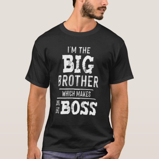 Ik ben de Big Brother die me de Boss Siblin maakt T-shirt (Voorkant)