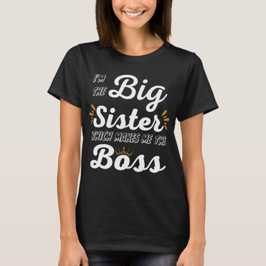 Ik ben de Big Sister die me de Boss T-Shirt maakt (Voorkant)