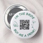 Ik ben de bruid koop me een Drink QR-code Ronde Button 5,7 Cm<br><div class="desc">Maak een statement op je vrijgezellenfeest met deze gedurfde "Ik ben de bruid, koop me een drink!" knop. Met een stijlvol martini-glas, een grillige zeeschelp en een handige QR-code is dit groene ontwerp perfect voor de aanstaande bruid die graag een plons maakt. Laat je vrienden weten dat het tijd is...</div>