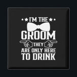 Ik ben de bruidegom die ze hier alleen zijn om Gro Magneet<br><div class="desc">Ik ben de bruidegom die ze hier alleen zijn om bruidsjonkers te Drinken</div>