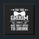 Ik ben de bruidegom die ze hier alleen zijn om Gro Magneet<br><div class="desc">Ik ben de bruidegom die ze hier alleen zijn om bruidsjonkers te Drinken</div>