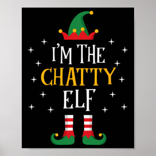 Ik ben de Chatty Elf T Shirt Funny Xmas Gift Famil Poster