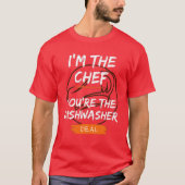 Ik ben de chef-kok, jij bent de vaatwasser. deal t-shirt (Voorkant)