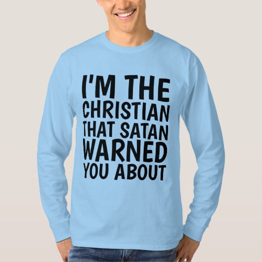 IK BEN DE CHRISTELIJKE SATAN WAARSCHUWDE JE OVER T T-SHIRT (Voorkant)