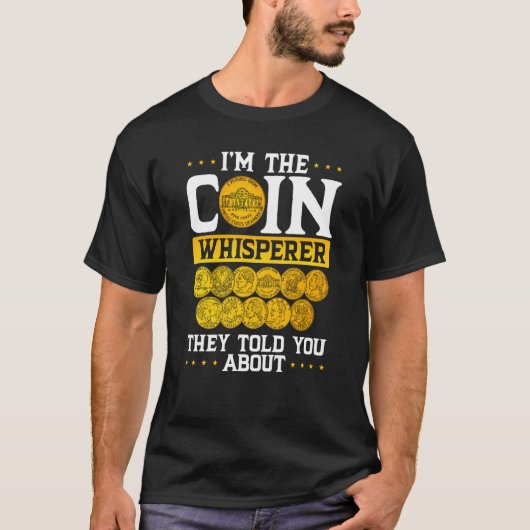 Ik ben de Coin Whisperer die je vertelde over Coin T-shirt (Voorkant)