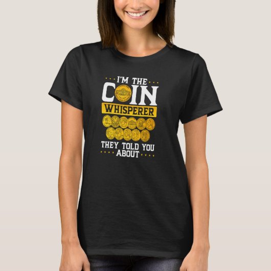Ik ben de Coin Whisperer die je vertelde over Coin T-shirt (Voorkant)