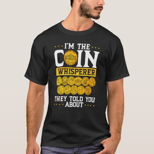 Ik ben de Coin Whisperer die je vertelde over Coin T-shirt (Voorkant)