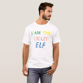IK BEN DE CRAZY ELF FUNNY T SHIRT (Voorkant volledig)
