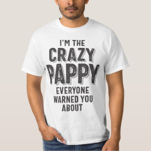 Ik ben de Crazy Pappy die iedereen je waarschuwde. T-shirt