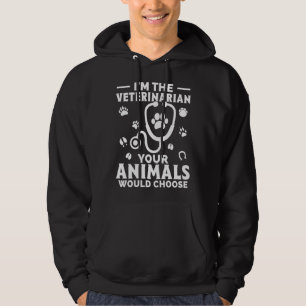 Ik ben de dierenarts die uw dieren zouden kiezen hoodie
