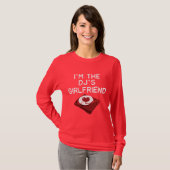Ik ben de DJ's Vriendin T-Shirt (Voorkant volledig)
