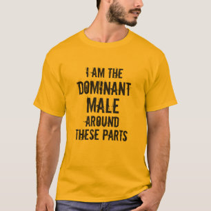 "IK BEN DE DOMINANT MANNELIJKE ROND DEZE ONDERDELE T-SHIRT