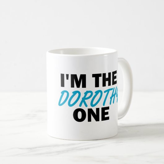 Ik ben de Dorothy One. Koffiemok (Voorkant rechts)