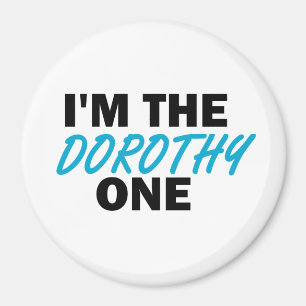 Ik ben de Dorothy One. Magneet