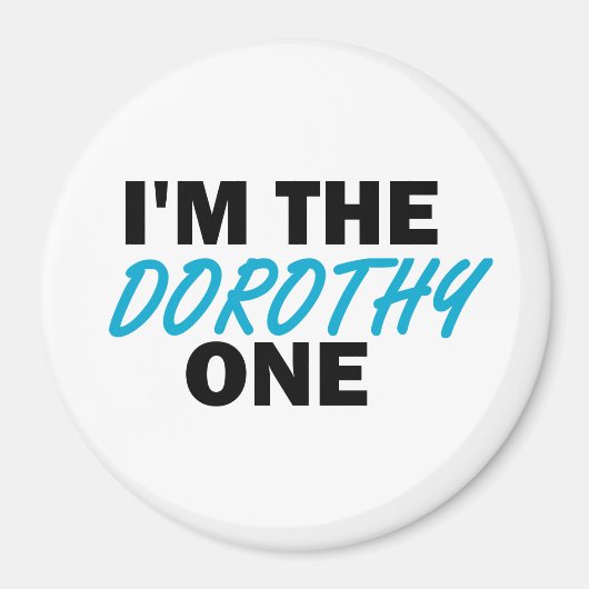 Ik ben de Dorothy One. Magneet (Voorkant)