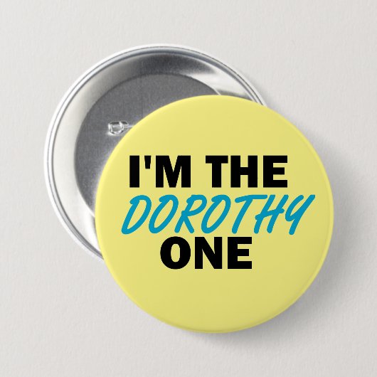 Ik ben de Dorothy One. Ronde Button 7,6 Cm (Voorkant /achterkant)