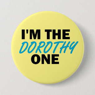 Ik ben de Dorothy One. Ronde Button 7,6 Cm