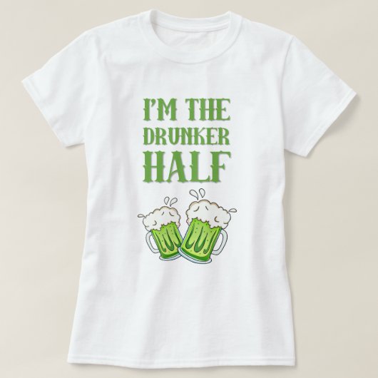 Ik ben de dronken halve koppels St. Patrick's Day T-shirt (Design voorkant)