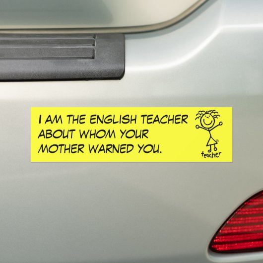 Ik ben de engelse leraar over wie je... bumpersticker (Op auto)