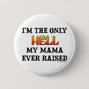 Ik ben de enige hel die mijn moeder ooit heeft opg ronde button 5,7 cm