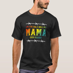 Ik ben de enige hel waar mijn moeder ooit kleding  t-shirt