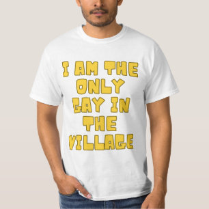 Ik ben de enige homo in het dorp T-shirt