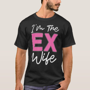 Ik ben de ex-vrouw-echtscheider Ex echtscheidingsp T-shirt