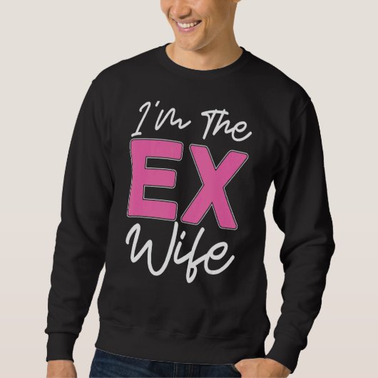 Ik ben de ex-vrouw-echtscheider Ex echtscheidingsp Trui (Voorkant)