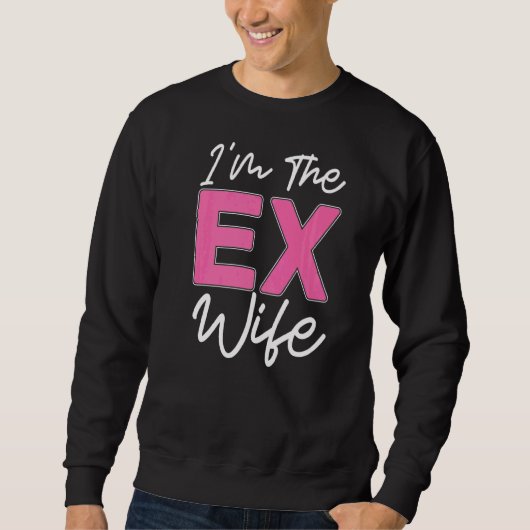 Ik ben de ex-vrouw-echtscheider Ex echtscheidingsp Trui (Voorkant)