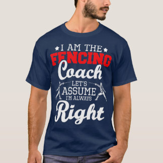 Ik ben de Fencing Coach Fencer Sword Saber Epe T-shirt