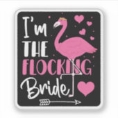 Ik ben de Flocking Bruid Flamingo Bachelorette Par Sticker (Voorkant)