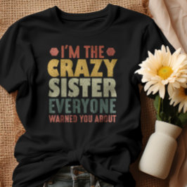 Ik ben de gek zuster die iedereen je waarschuwde. t-shirt